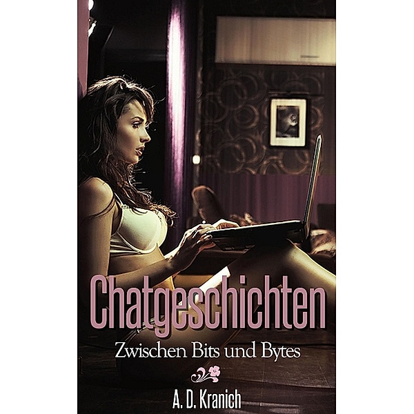 Chatgeschichten - Erotische Träume zu zweit (Band 2), A. D. Kranich