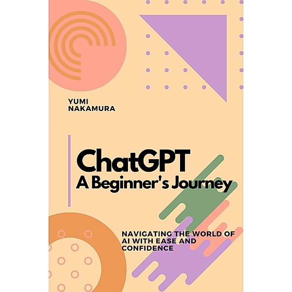 ChatGPT: A Beginner's Journey, Yumi Nakamura