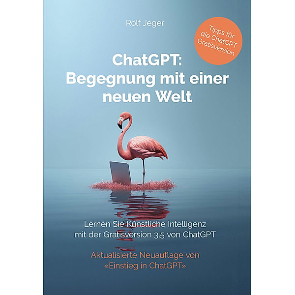 ChatGPT: Begegnung mit einer neuen Welt, Rolf Jeger