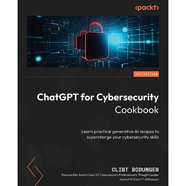 ChatGPT for Cybersecurity Cookbook, Clint Bodungen