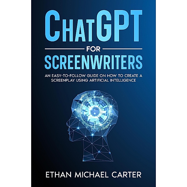 ChatGPT for Screenwriters, Ethan Michael Carter