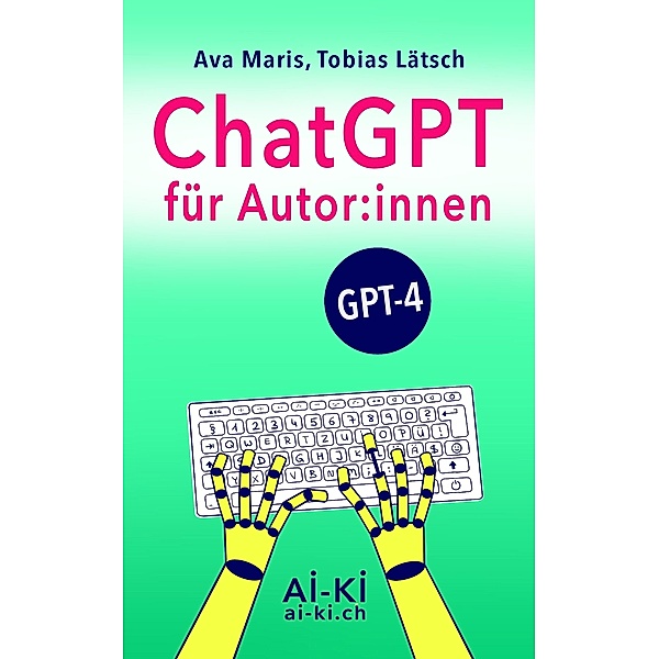 ChatGPT für Autoren und Autorinnen, GPT-4, Ava Maris, Tobias Lätsch
