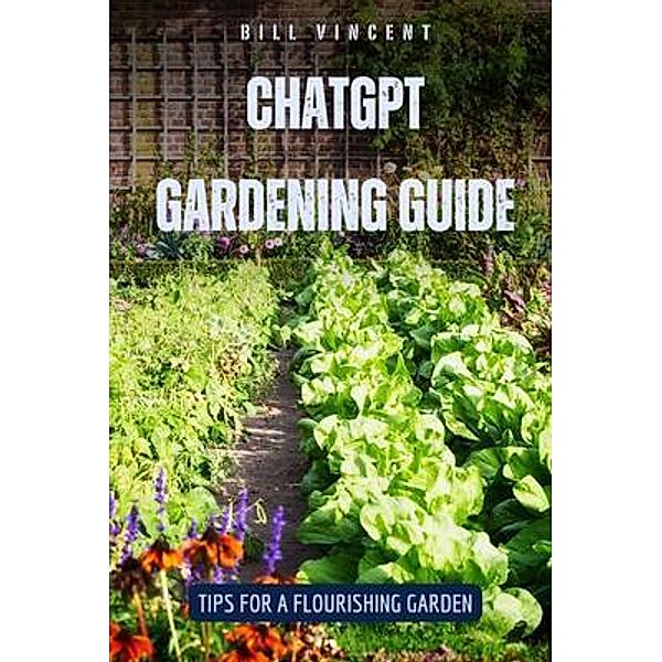 ChatGPT Gardening Guide, Bill Vincent