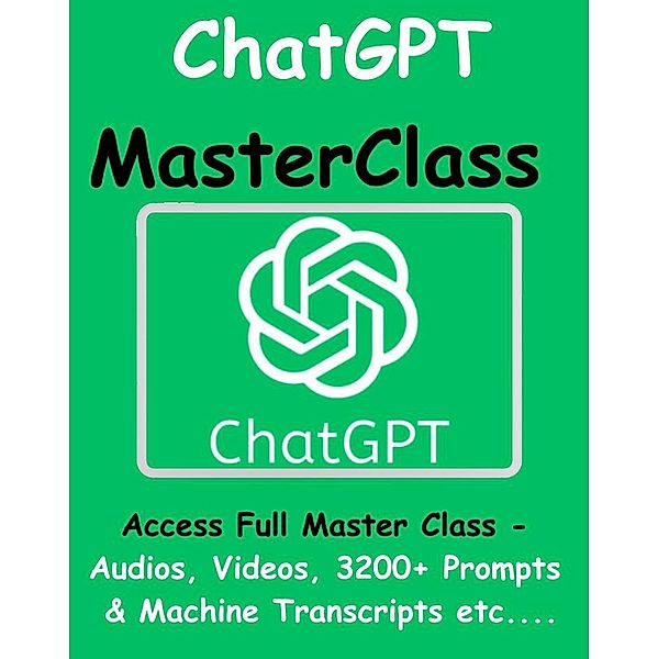 ChatGPT Master Class - Access Full Master Class - Audios, Videos, 3200+ Prompts & Machine Transcripts Etc...., Thomas