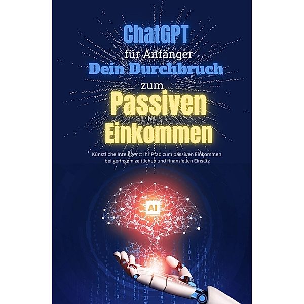 ChatGPT Meisterkurs: 1.000EUR in nur 8 Wochen mit Künstlicher Intelligenz verdienen, C. Terranova