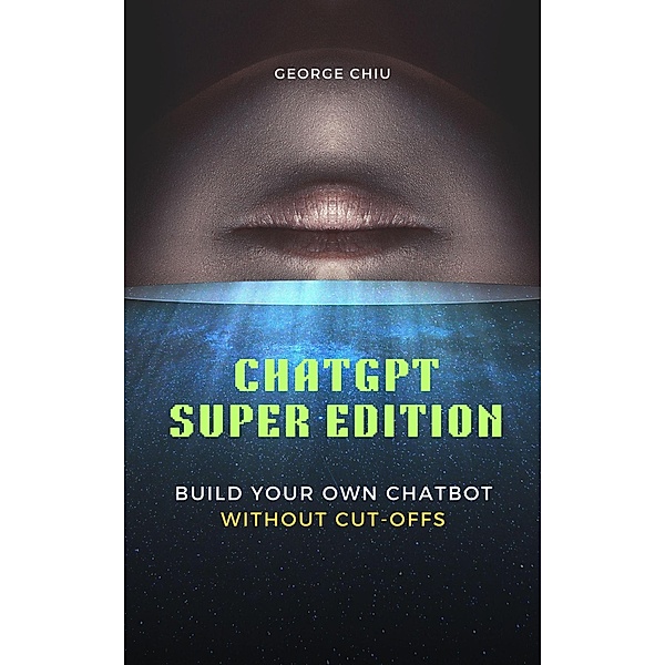 ChatGPT Super Edition : Build Your Own Chatbot Without Cut-offs, George Chiu