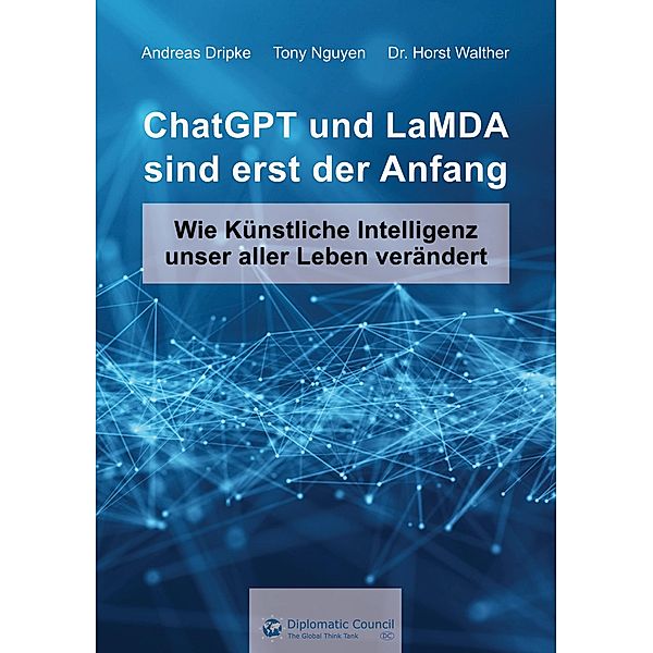 ChatGPT und LaMDA sind erst der Anfang, Andreas Dripke, Tony Nguyen, Horst Walther