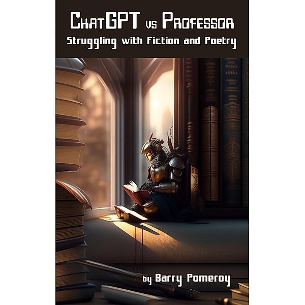 ChatGPT vs Professor: Struggling with Fiction and Poetry, Barry Pomeroy