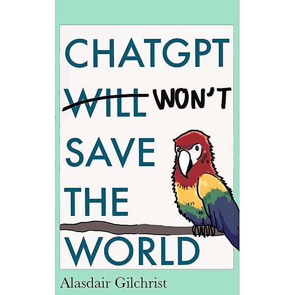 ChatGPT Will Won't Save The World, Alasdair Gilchrist