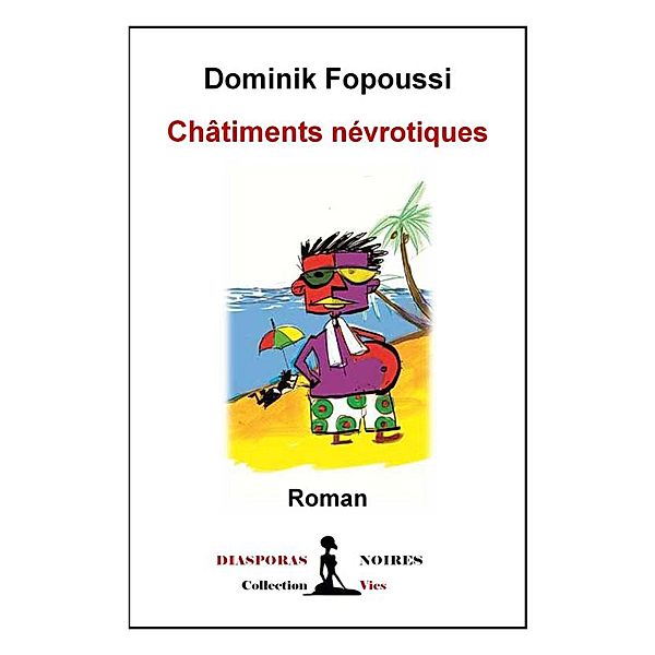 Châtiments Névrotiques, Dominik Fopoussi