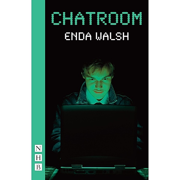 Chatroom (NHB Modern Plays), Enda Walsh