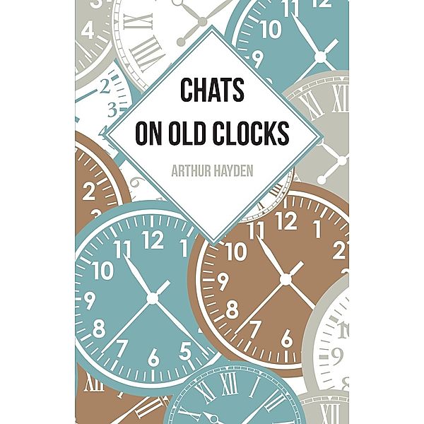 Chats on Old Clocks, Arthur Hayden