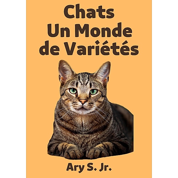 Chats Un Monde de Variétés, Ary S.