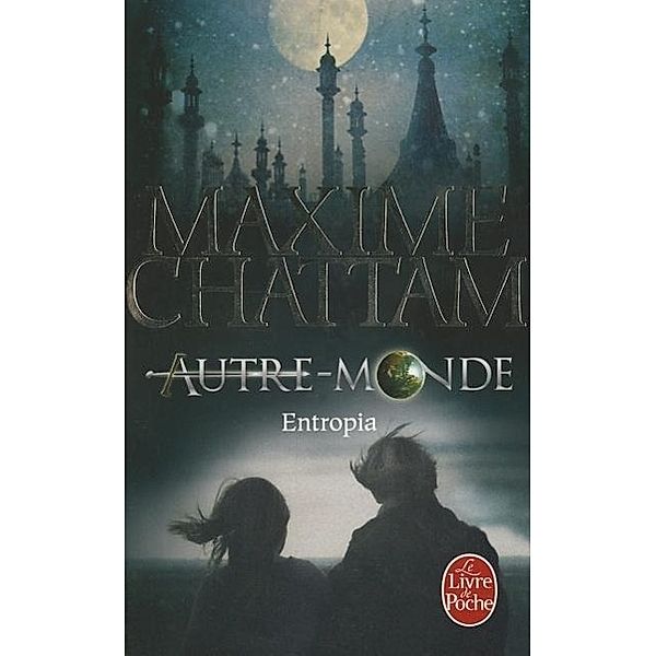 Chattam, M:  Autre-Monde (Tome 4) Entropia, Maxime Chattam