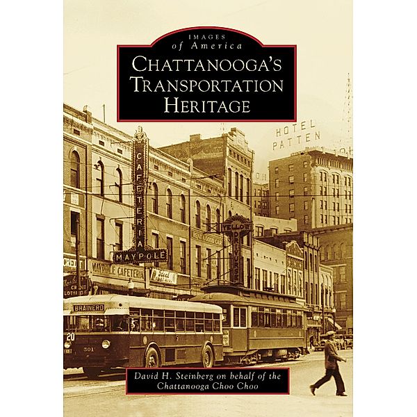 Chattanooga's Transportation Heritage, David H. Steinberg