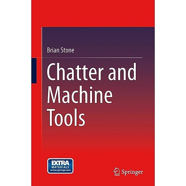 Chatter and Machine Tools, Brian Stone