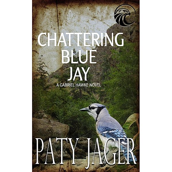 Chattering Blue Jay (Gabriel Hawke Novel, #4) / Gabriel Hawke Novel, Paty Jager