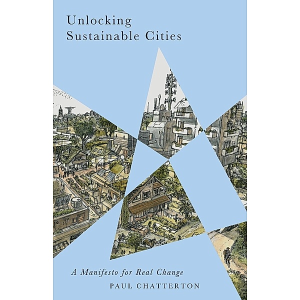 Chatterton, P: Unlocking Sustainable Cities, Paul Chatterton