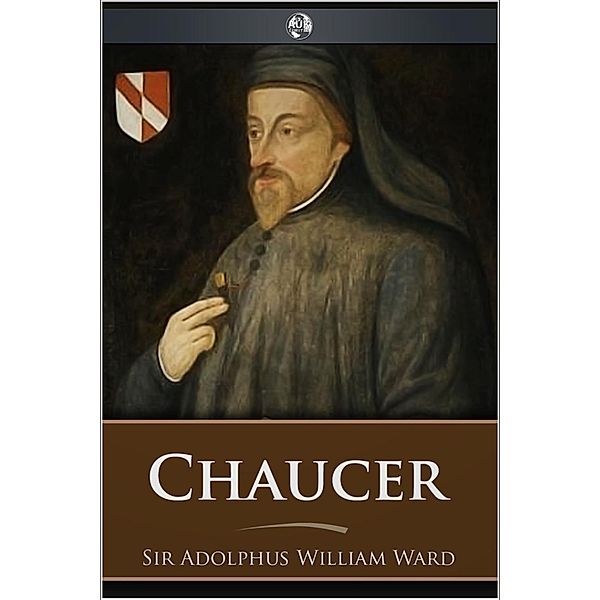 Chaucer, Adolphus William Ward