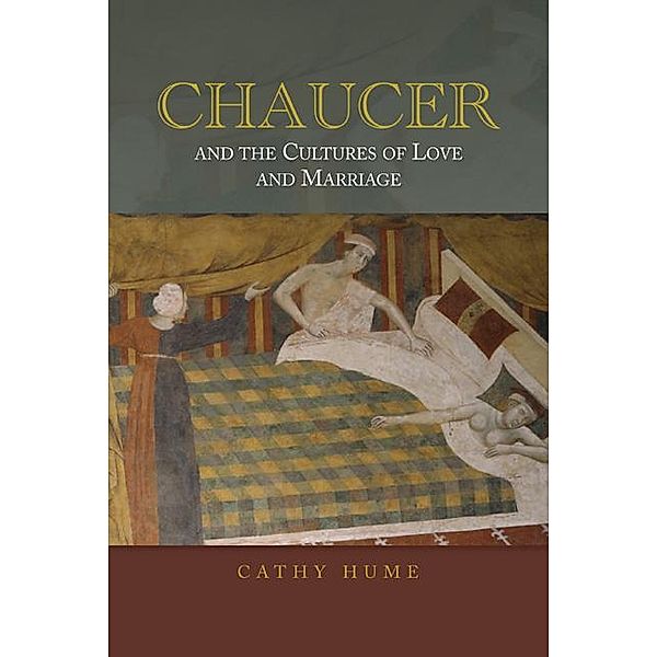 Chaucer and the Cultures of Love and Marriage, Cathy Hume