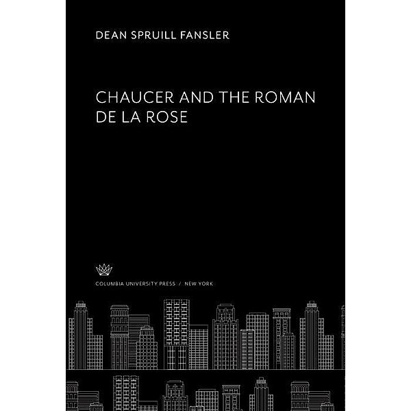 Chaucer and the Roman De La Rose, Dean Spruill Fansler