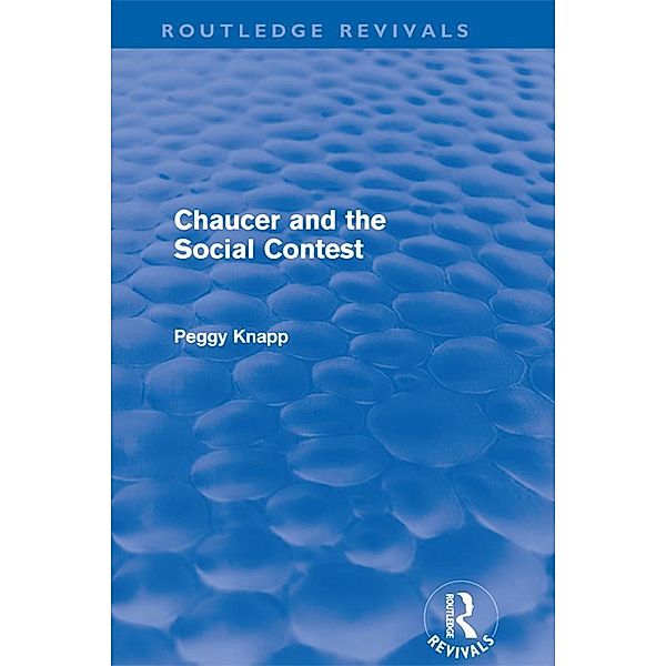 Chaucer and the Social Contest (Routledge Revivals), Peggy Knapp