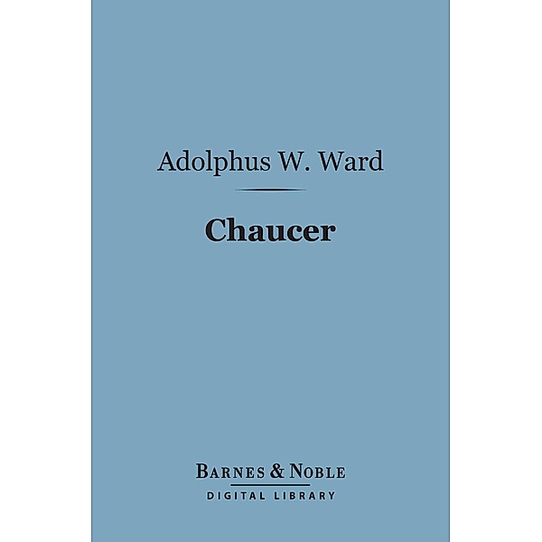 Chaucer (Barnes & Noble Digital Library) / Barnes & Noble, Adolphus William Ward