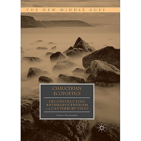 Chaucerian Ecopoetics, Shawn Normandin