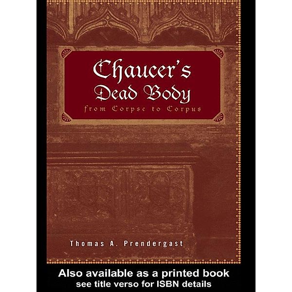 Chaucer's Dead Body, Thomas A. Prendergast