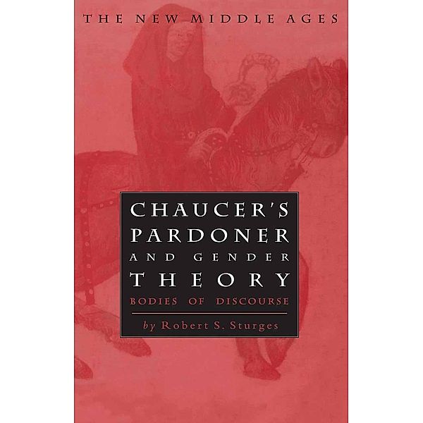 Chaucer's Pardoner and Gender Theory / The New Middle Ages, NA NA