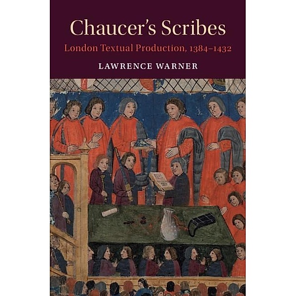 Chaucer's Scribes / Cambridge Studies in Medieval Literature, Lawrence Warner