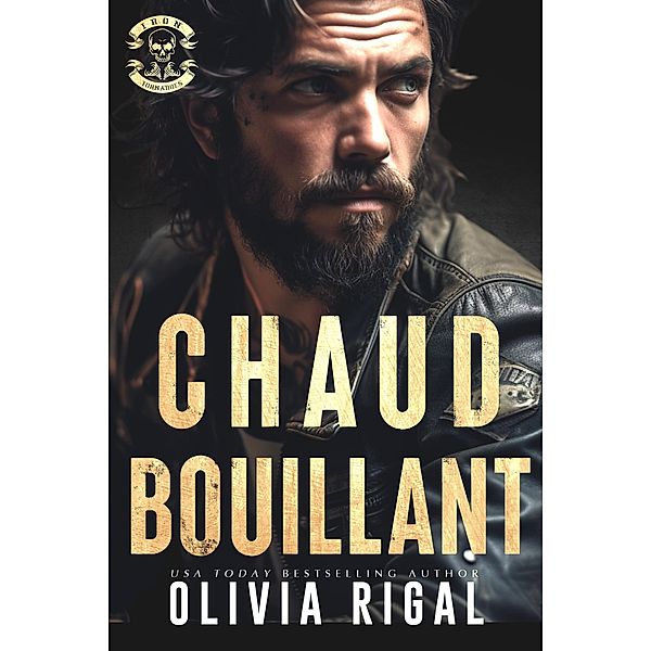 Chaud Bouillant (Les Tornades d'Acier, #5) / Les Tornades d'Acier, Olivia Rigal
