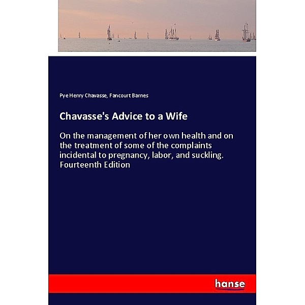 Chavasse's Advice to a Wife, Pye Henry Chavasse, Fancourt Barnes