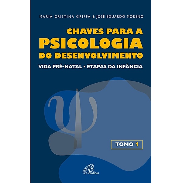 Chaves para a psicologia do desenvolvimento - tomo 1 / Aspectos de psicologia, José Eduardo Moreno, Maria Cristina Griffa