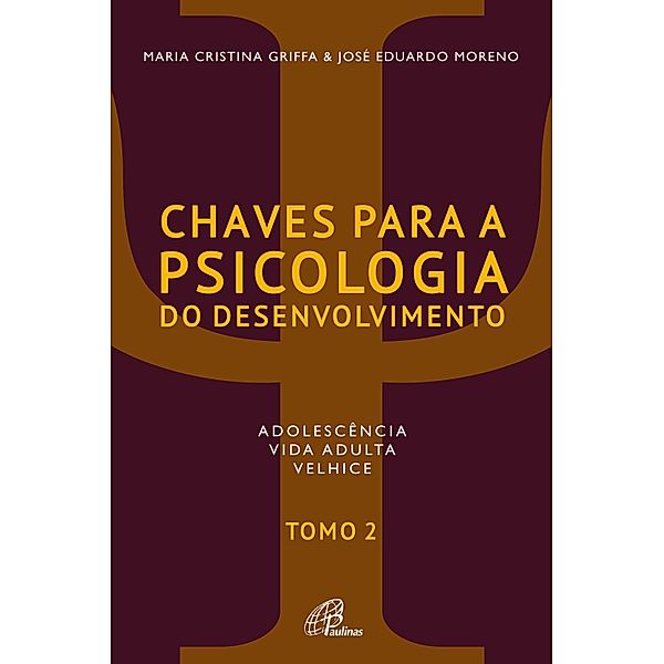 Chaves para a psicologia do desenvolvimento - tomo 2 / Aspectos de psicologia Bd.2, José Eduardo Moreno, Maria Cristina Griffa