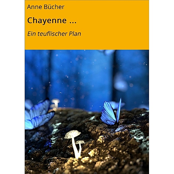 Chayenne ..., Anne Bücher