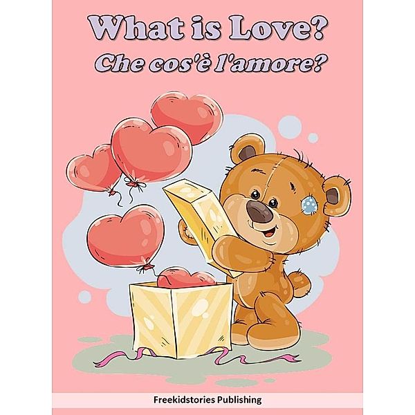Che cos'è l'amore? - What is Love?, Freekidstories Publishing