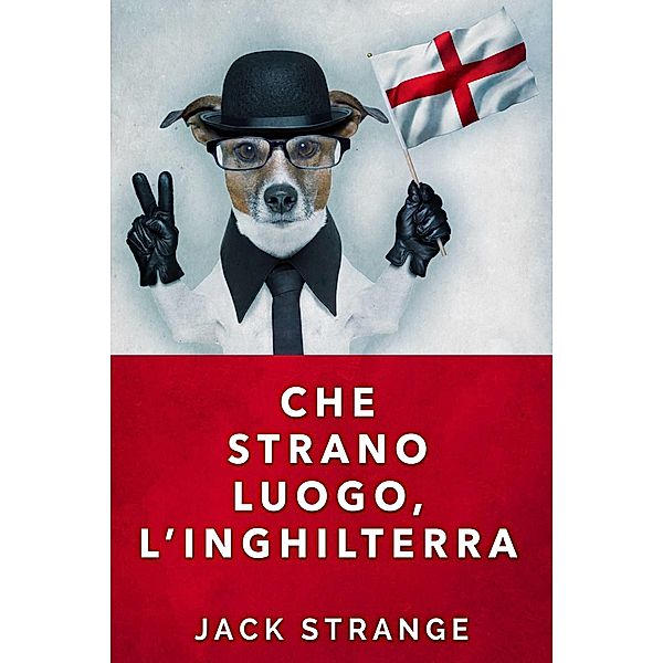 Che Strano Luogo, l'Inghilterra / Next Chapter, Jack Strange