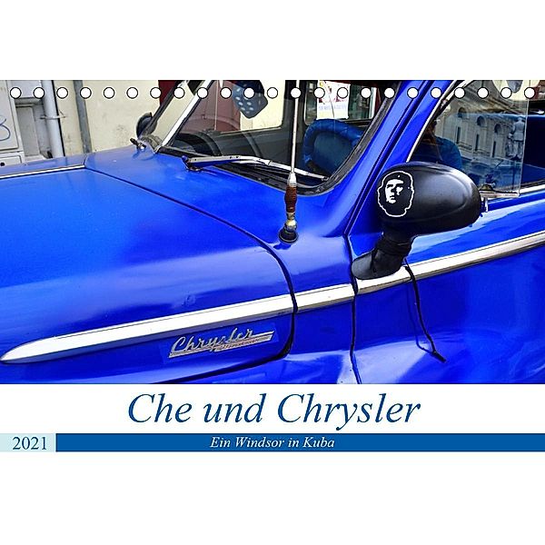 Che und Chrysler - Ein Windsor in Kuba (Tischkalender 2021 DIN A5 quer), Henning von Löwis of Menar, Henning von Löwis of Menar