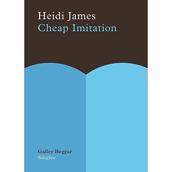 Cheap Imitation / Galley Beggar Singles Bd.0, Heidi James