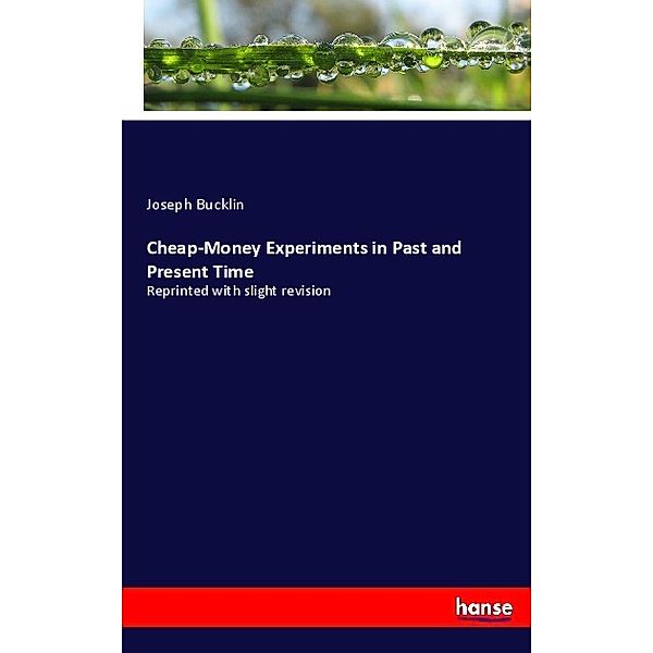 Cheap-Money Experiments in Past and Present Time, Joseph Bucklin