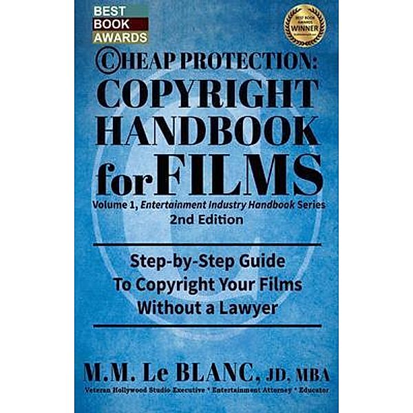 CHEAP PROTECTION, COPYRIGHT HANDBOOK FOR FILMS, 2nd Edition / Entertainment Industry Handbook Series Bd.1, M. M. Le Blanc