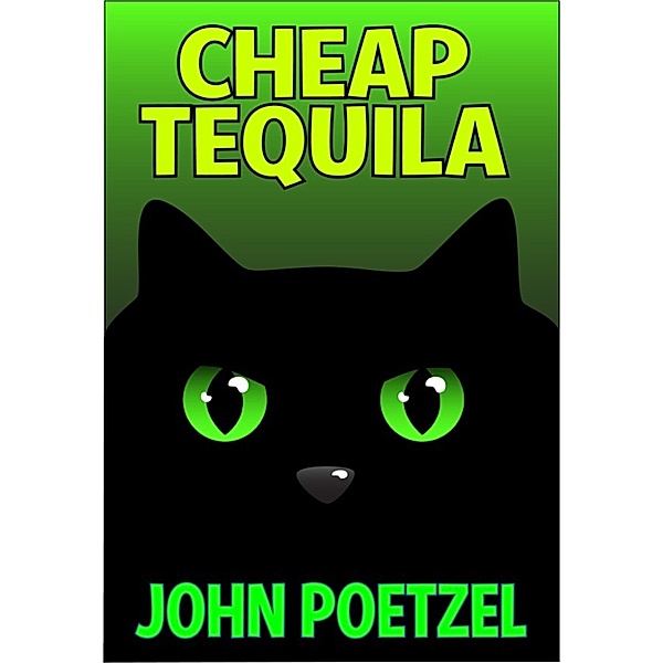 Cheap Tequila: A Funny Urban Fantasy, John Poetzel
