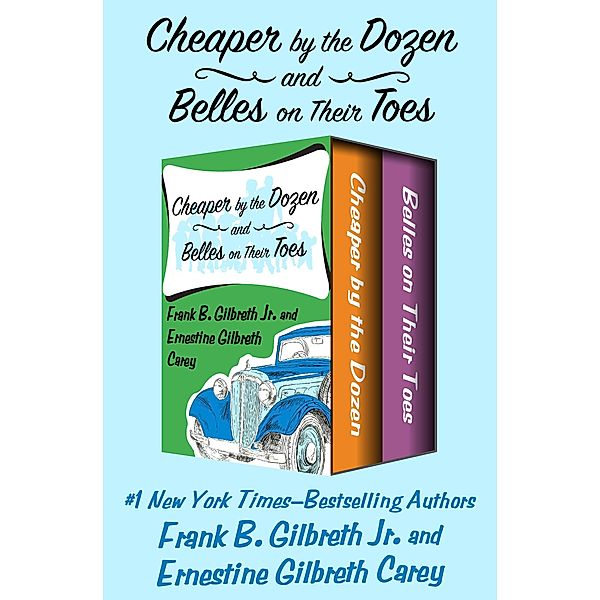Cheaper by the Dozen and Belles on Their Toes, Ernestine Gilbreth Carey, Frank B. Gilbreth