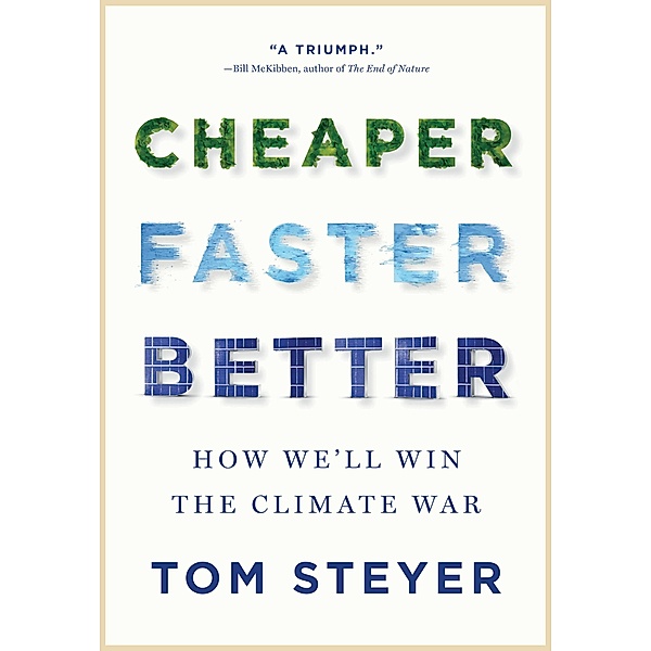 Cheaper, Faster, Better, Tom Steyer