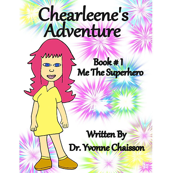 Chearleene's Adventure: Chearleene's Adventure, Dr. Yvonne Chaisson