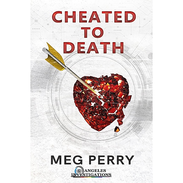 Cheated to Death: An Angeles Investigations Mystery (Angeles Investigations Mysteries, #1) / Angeles Investigations Mysteries, Meg Perry