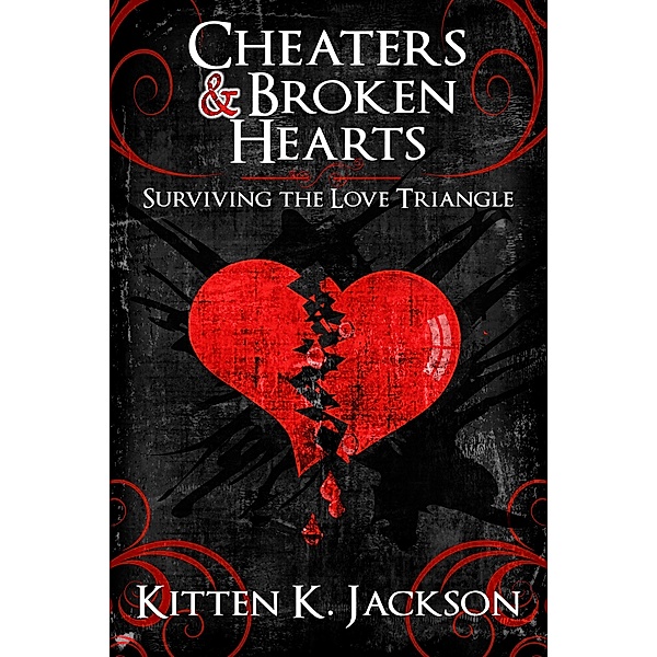 Cheaters & Broken Hearts: Surviving the Love Triangle / Kitten K. Jackson, Kitten K. Jackson