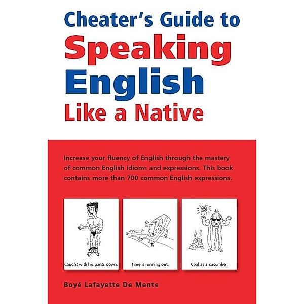Cheater's Guide to Speaking English Like a Native, Boye Lafayette De Mente