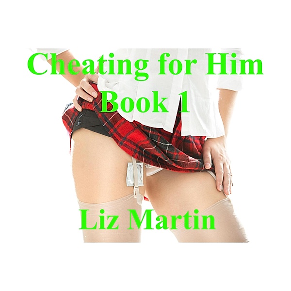 Cheating for Him 1 / Cheating for Him, Liz Martin
